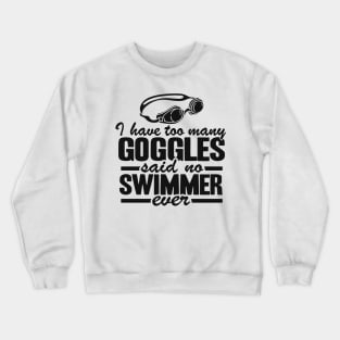 Too Many Goggles Quote Swimming Funny Swimmer Team Crewneck Sweatshirt